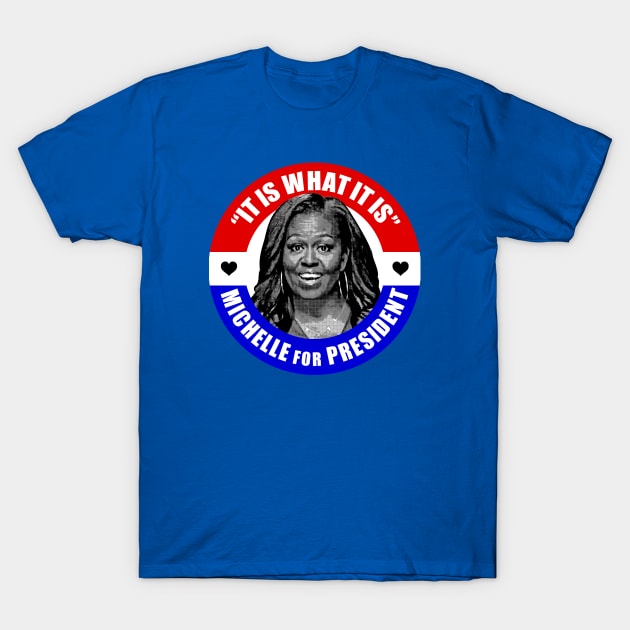 Michelle Obama for President T-Shirt by UselessRob
